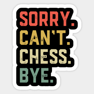 Sorry Can't Chess Bye Sticker